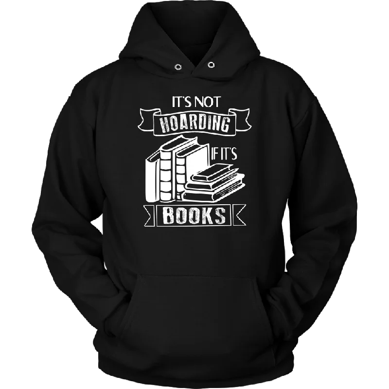 "It's Not Hoarding If It's Books" Hoodie